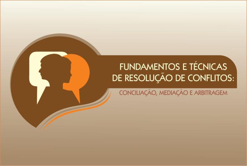 Fundamentos e Técnicas de Resolução de Conflitos: Conciliação, Mediação e Arbitragem - Turma 1