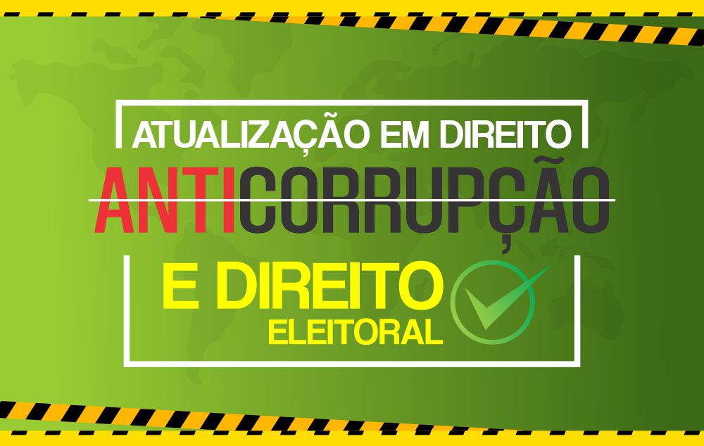 Atualização em Direito Anticorrupção e Direito Eleitoral