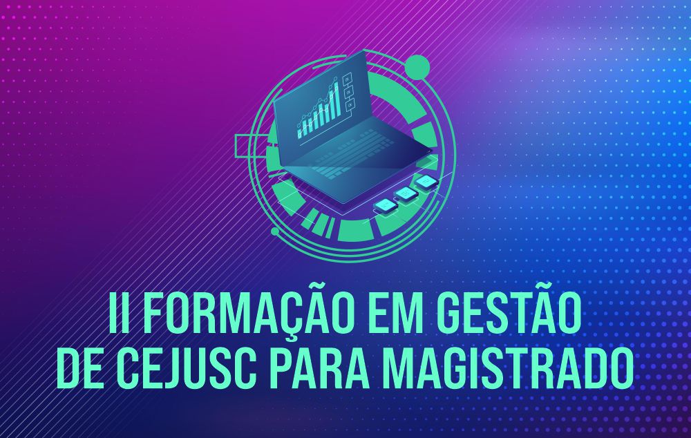 II Formação em Gestão de CEJUSC para Magistrado