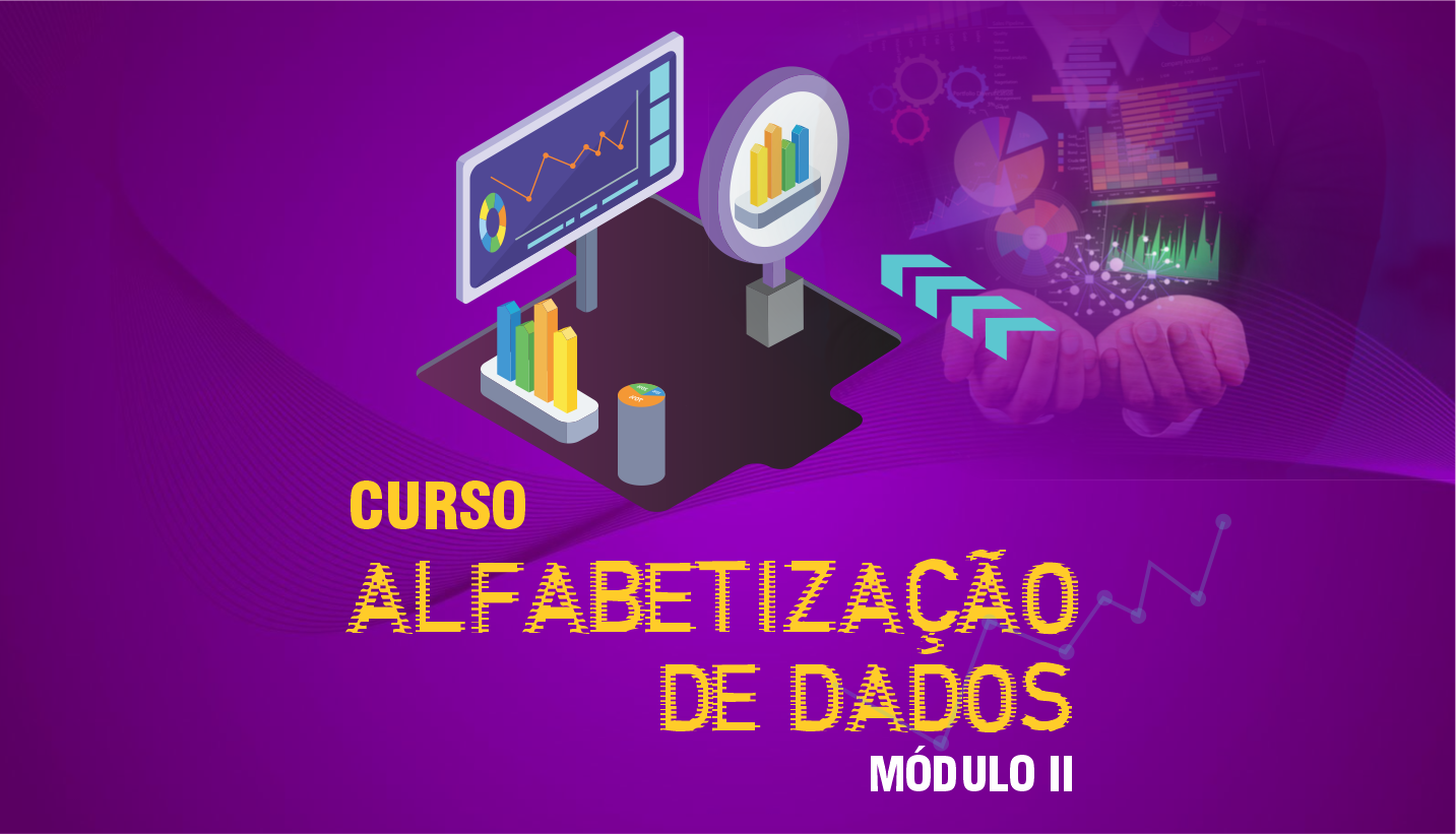Alfabetização de Dados – MÓDULO II – TURMA I 