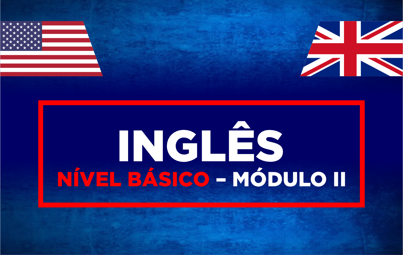 Inglês – Nível Básico – MÓDULO II
