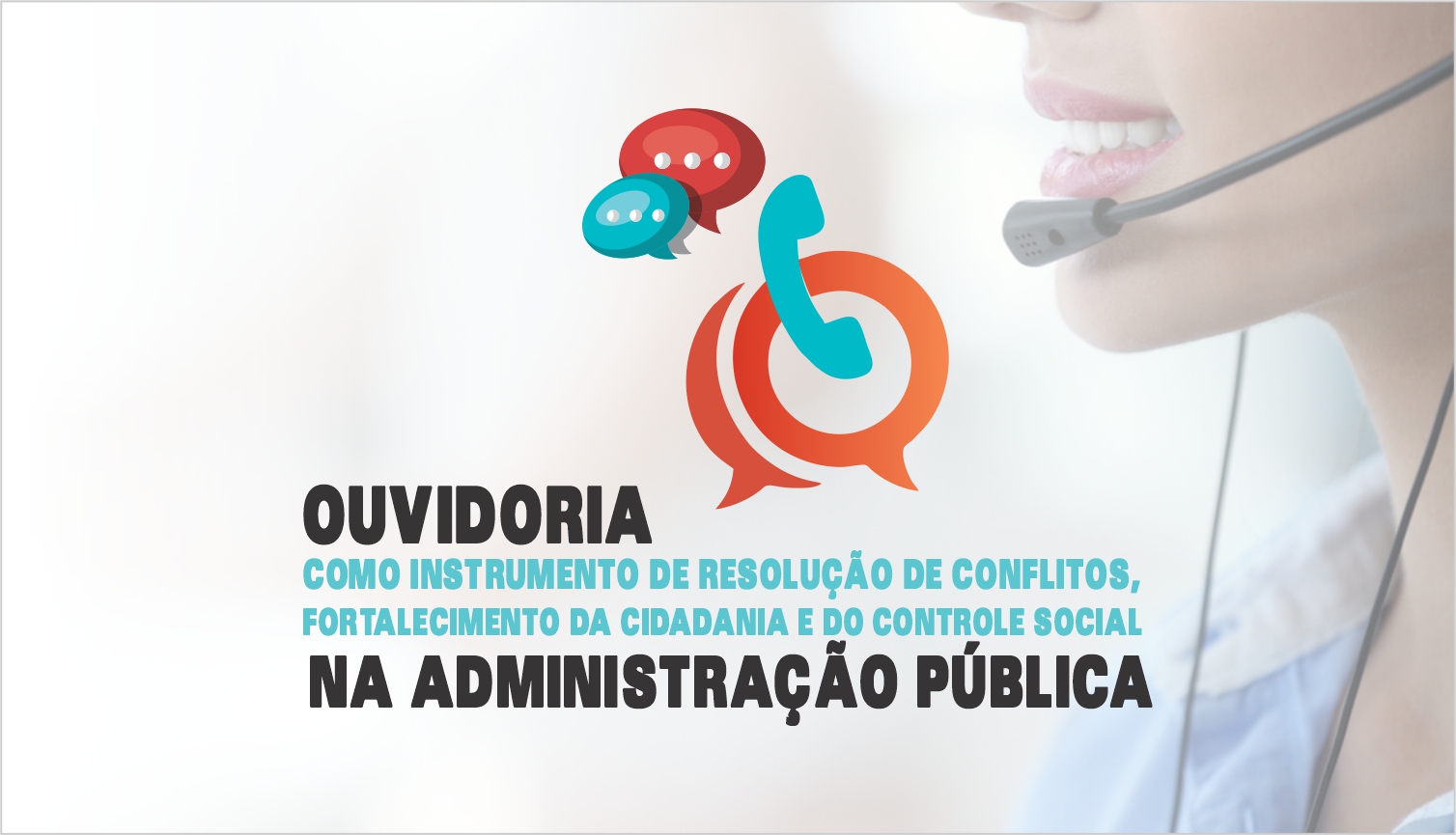 Ouvidoria Como Instrumento de Resolução De Conflitos, Fortalecimento da Cidadania e do Controle Social na Administração Pública