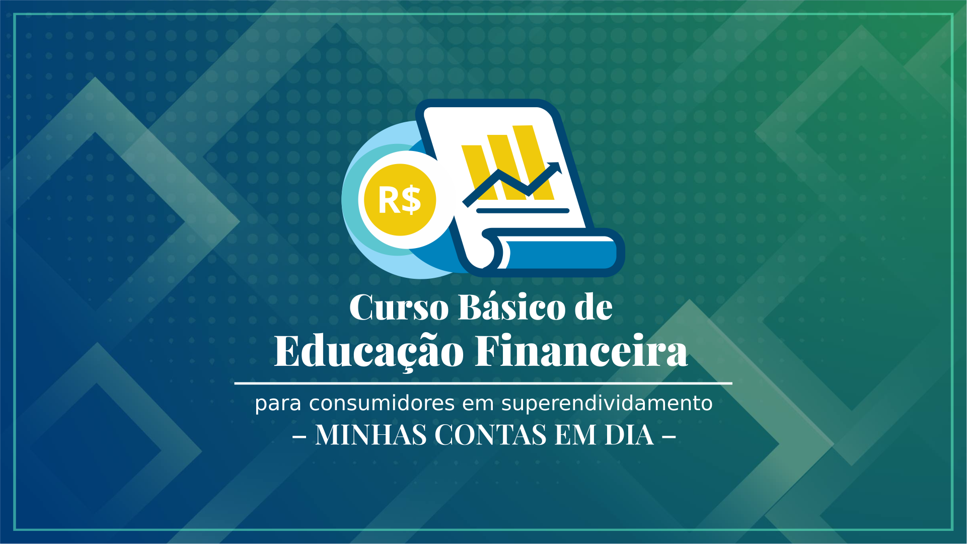 Educação Financeira para Consumidores – Minhas Contas em Dia no CEJUSC – Turma 2