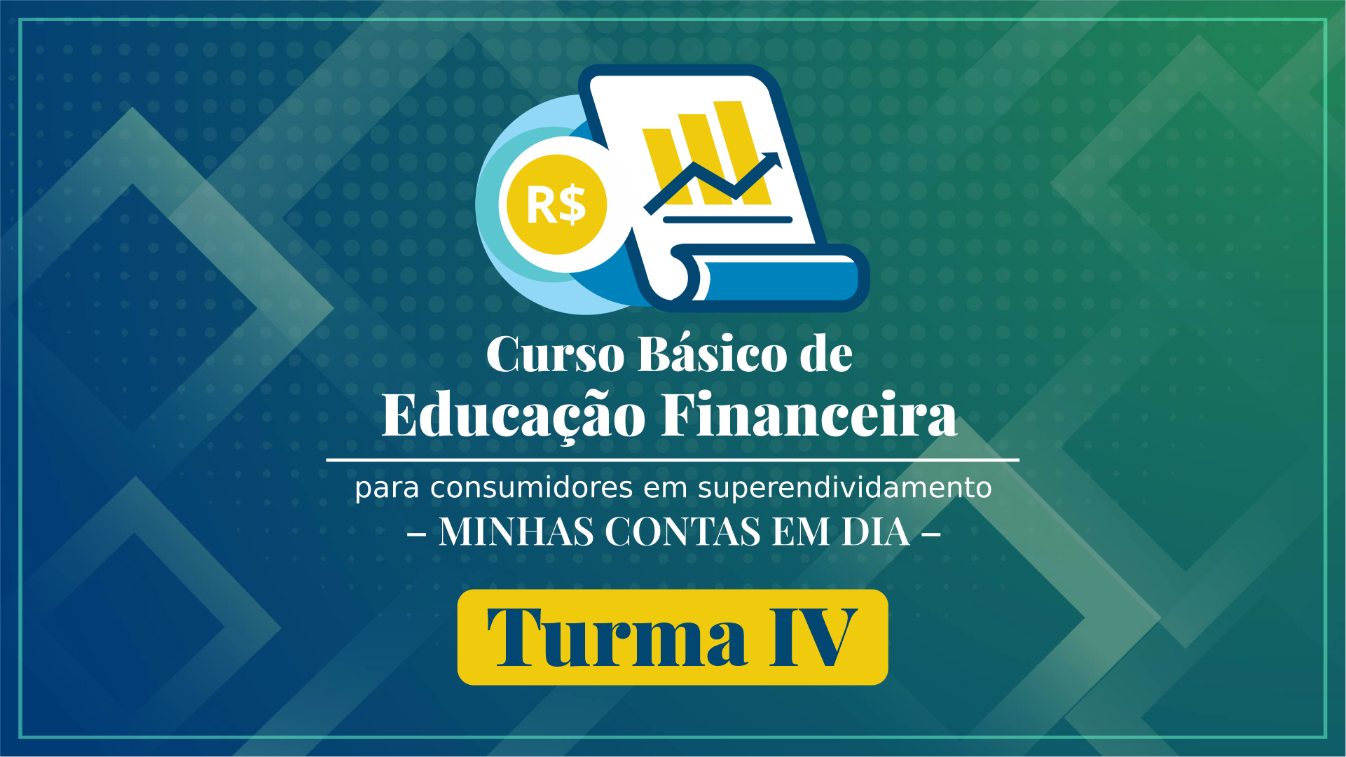 Educação Financeira para Consumidores – Minhas Contas em Dia no CEJUSC – TURMA 4