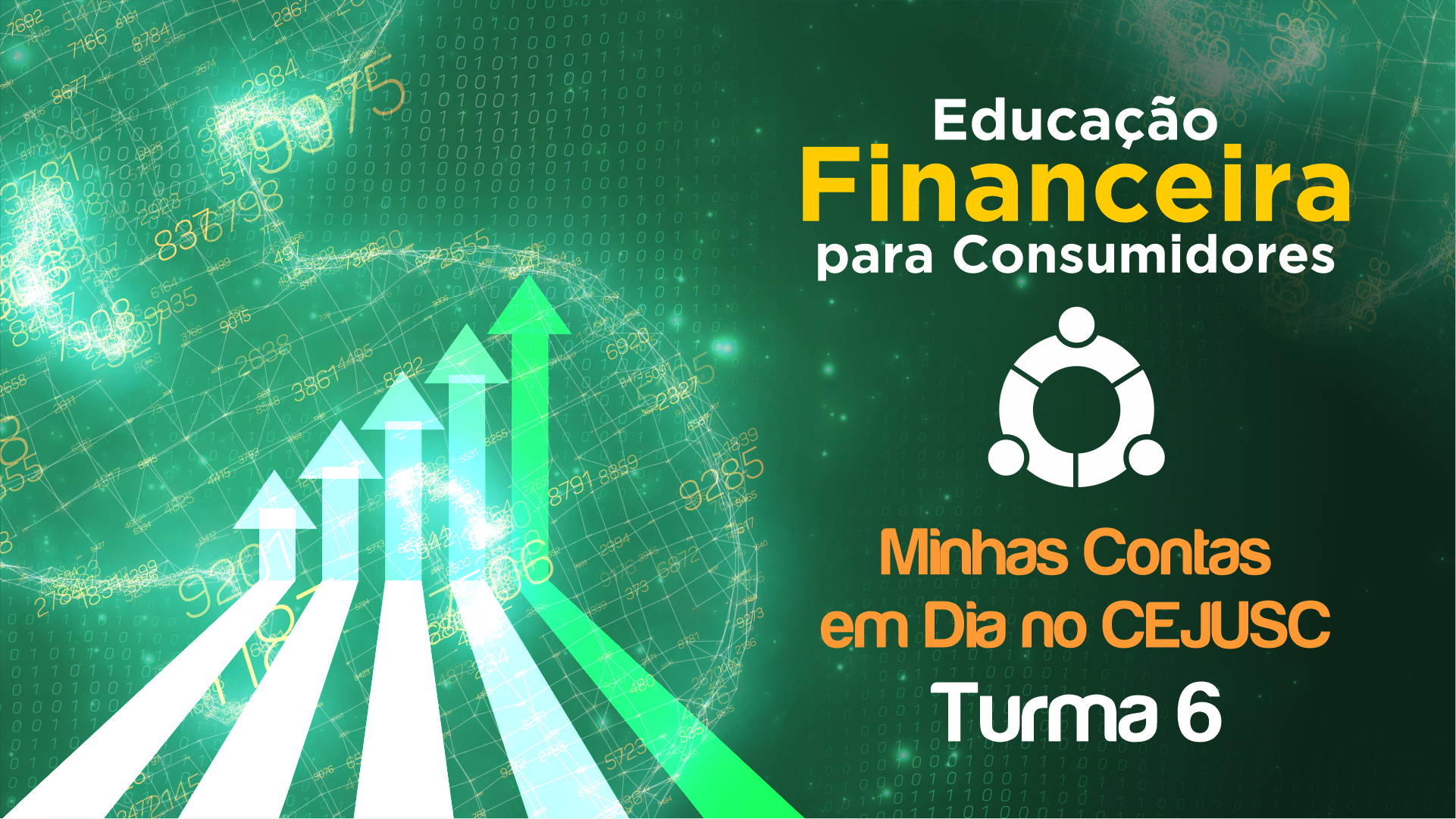 EDUCAÇÃO FINANCEIRA PARA CONSUMIDORES – MINHAS CONTAS EM DIA NO CEJUSC – TURMA 6