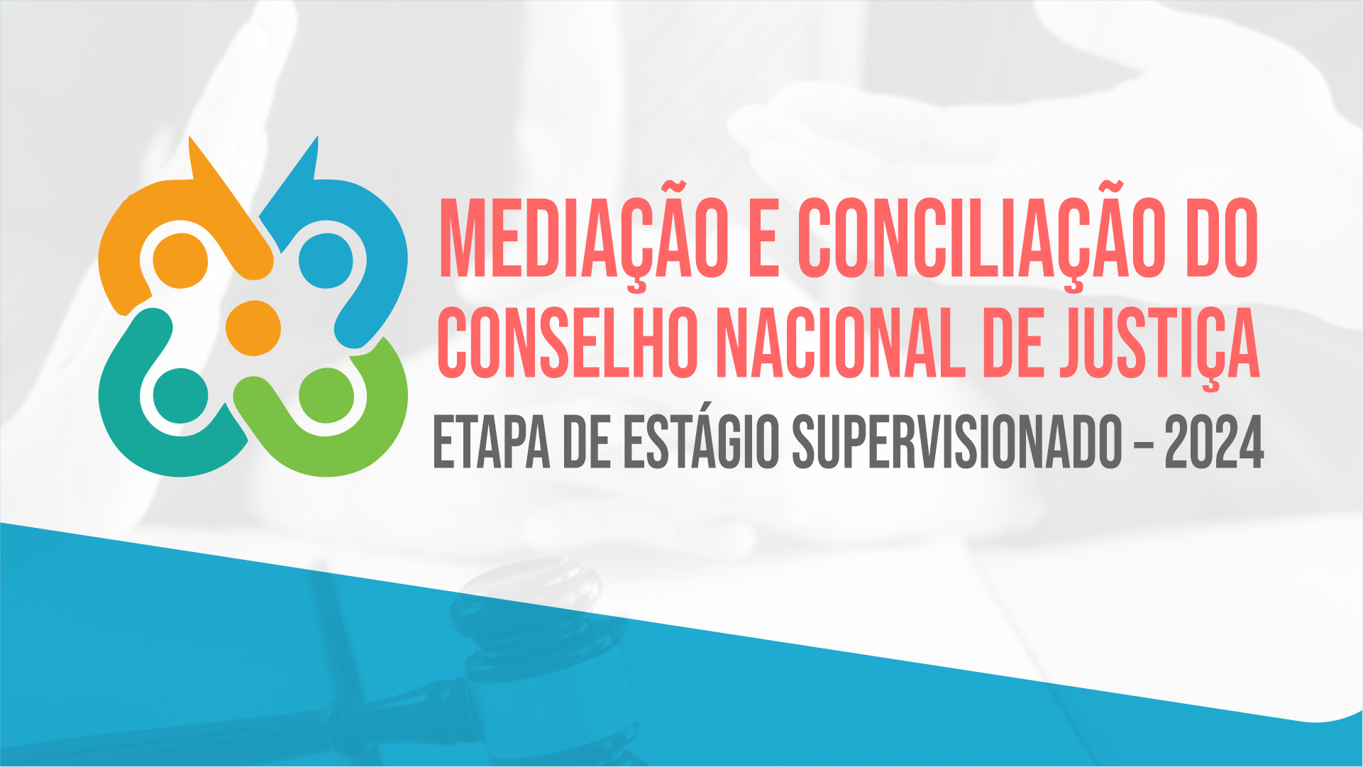 MEDIAÇÃO E CONCILIAÇÃO DO CONSELHO NACIONAL DE JUSTIÇA – ETAPA DE ESTÁGIO SUPERVISIONADO – 2024
