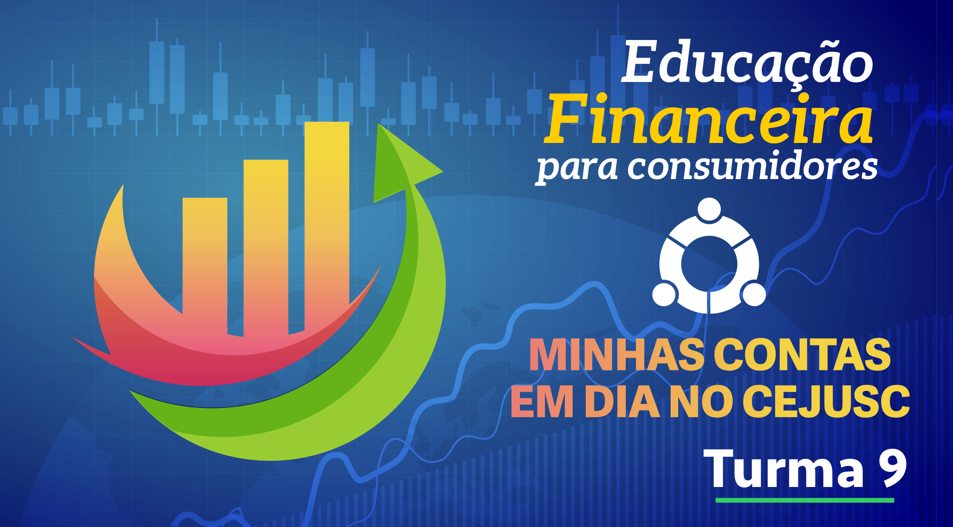 EDUCAÇÃO FINANCEIRA PARA CONSUMIDORES – MINHAS CONTAS EM DIA NO CEJUSC – TURMA 9