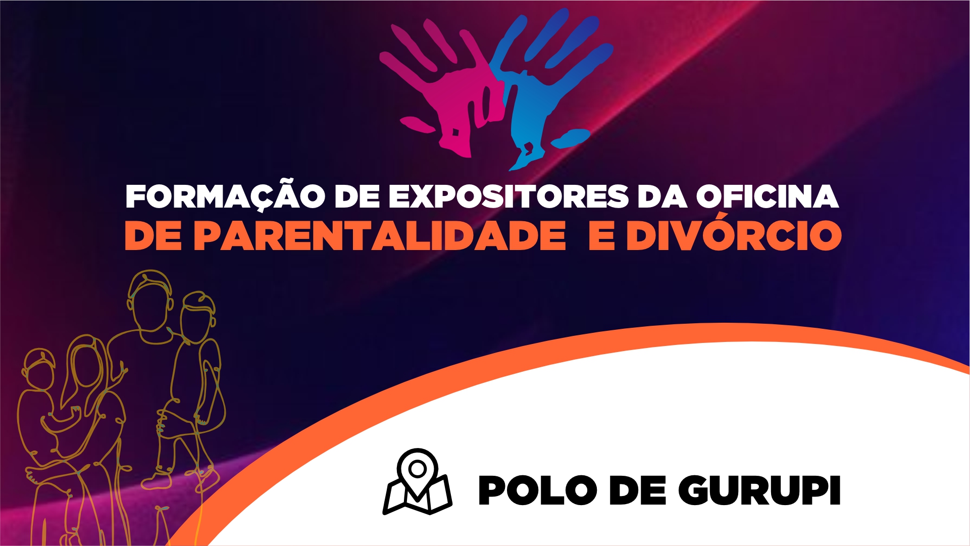 FORMAÇÃO DE EXPOSITORES DAS OFICINAS DE PARENTALIDADE E DIVÓRCIO