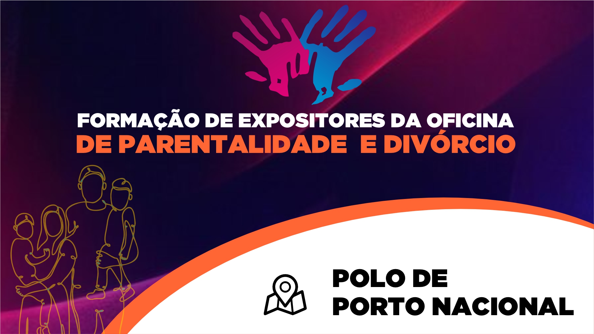 FORMAÇÃO DE EXPOSITORES DAS OFICINAS DE PARENTALIDADE E DIVÓRCIO - PORTO NACIONAL 