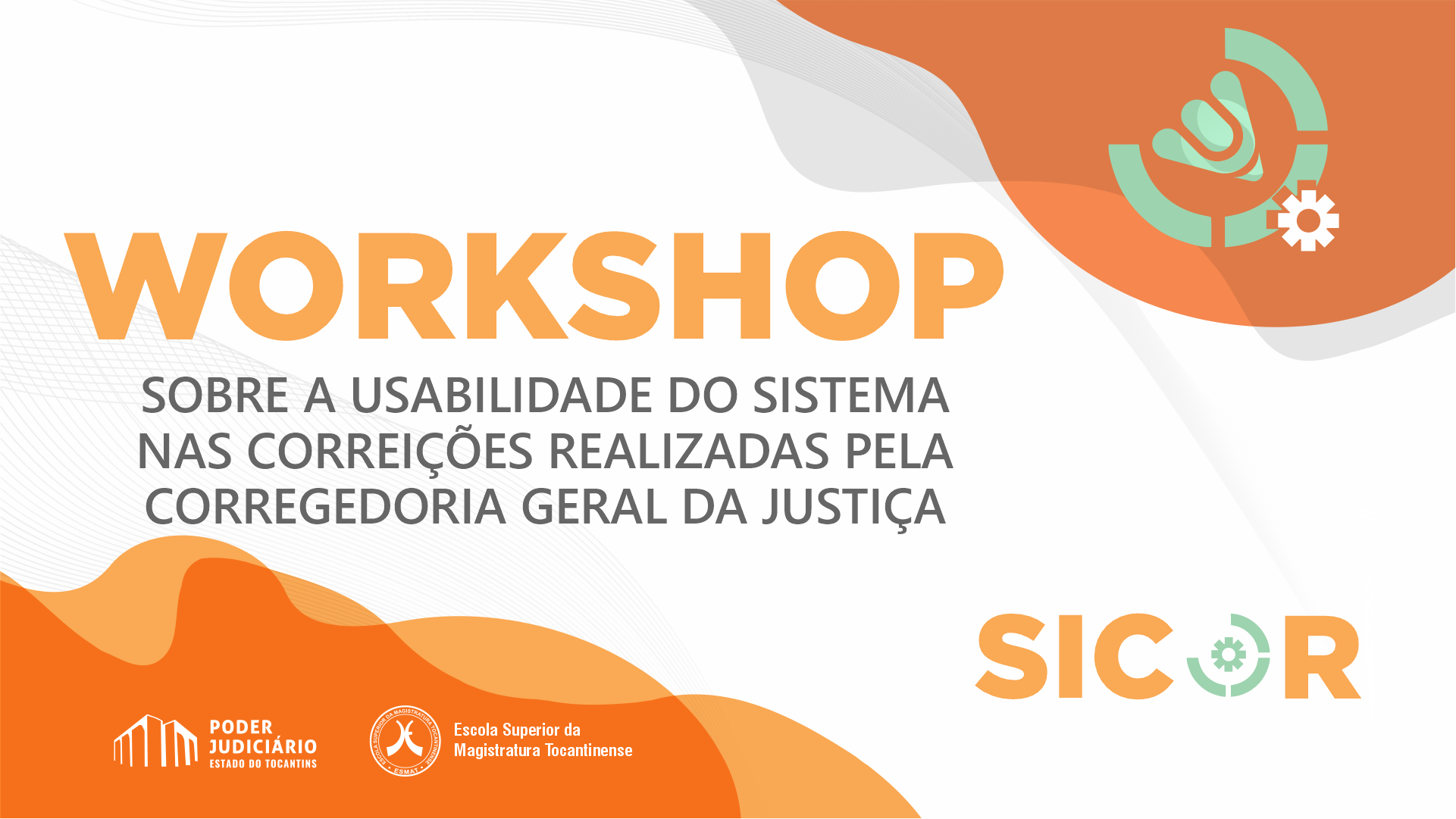 WORKSHOP SOBRE A USABILIDADE DO SISTEMA SICOR NAS CORREIÇÕES REALIZADAS PELA CGJUS