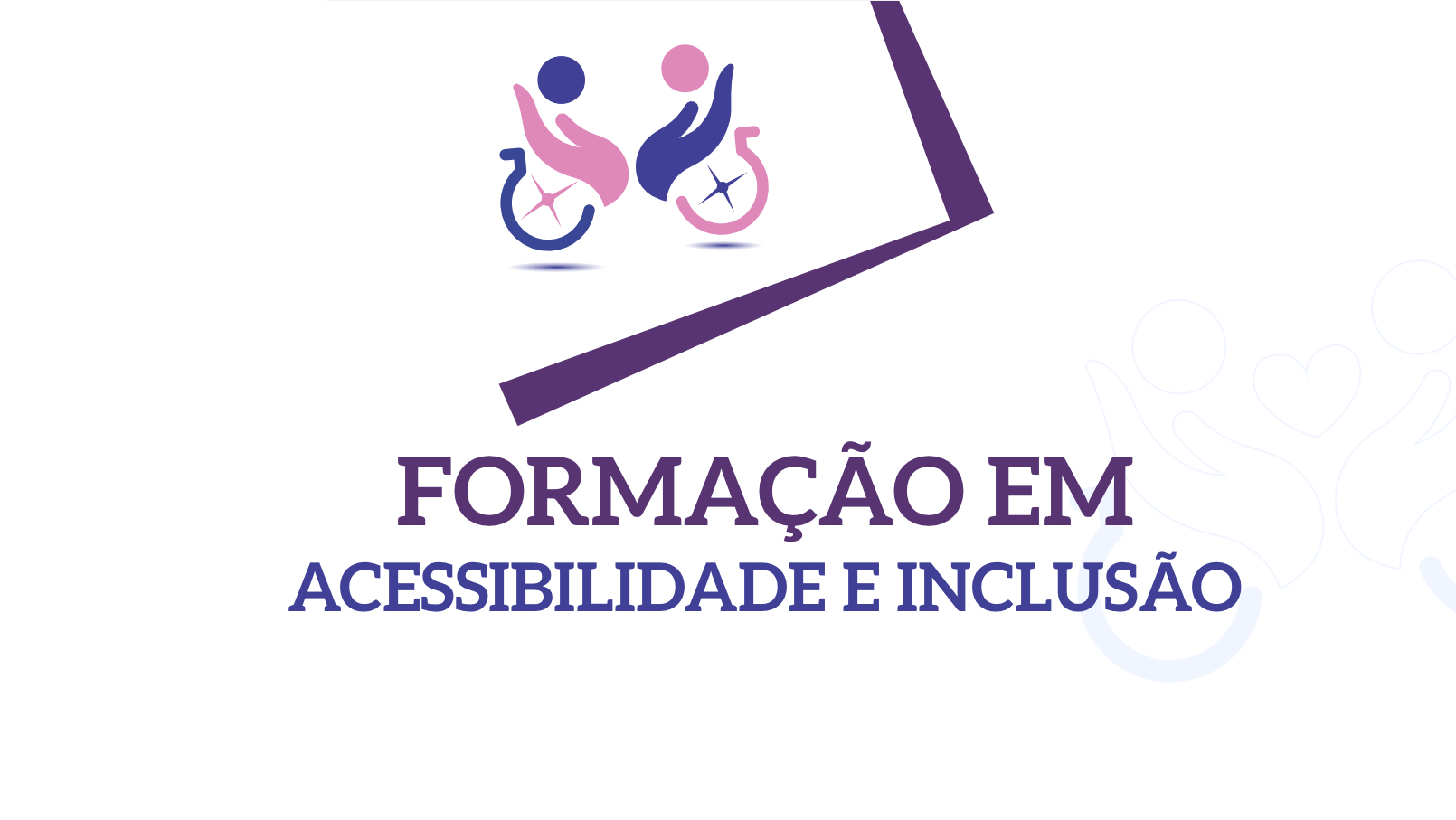 FORMAÇÃO EM ACESSIBILIDADE E INCLUSÃO