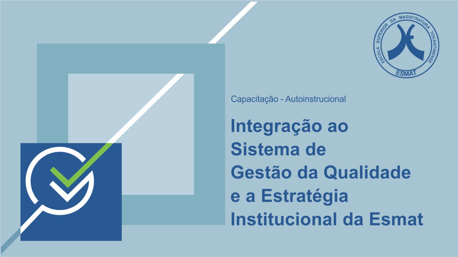 INTEGRAÇÃO AO SISTEMA DE GESTÃO DA QUALIDADE E A ESTRATÉGIA INSTITUCIONAL DA ESMAT