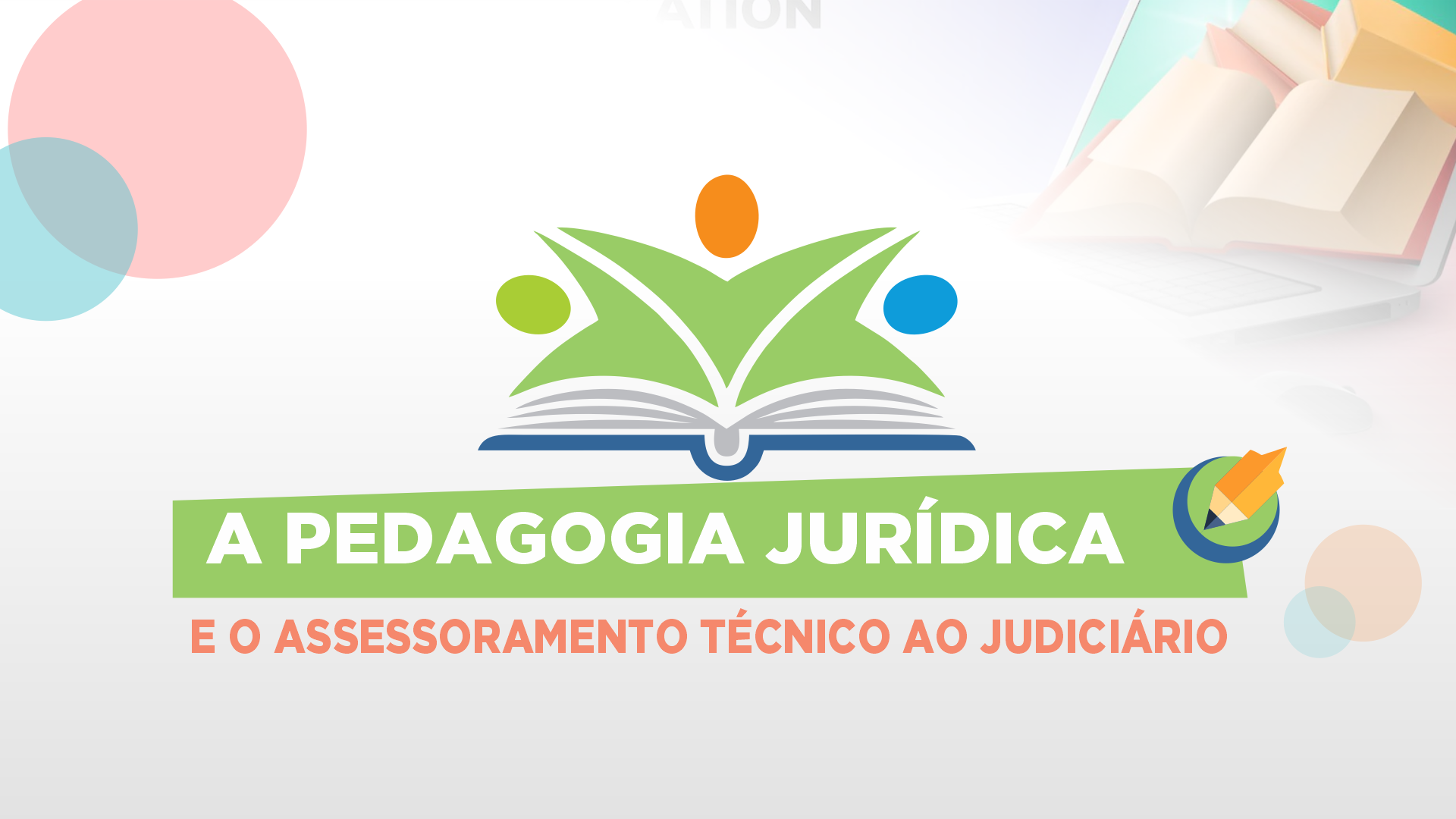 A PEDAGOGIA JURÍDICA E O ASSESSORAMENTO TÉCNICO AO JUDICIÁRIO - TURMA II