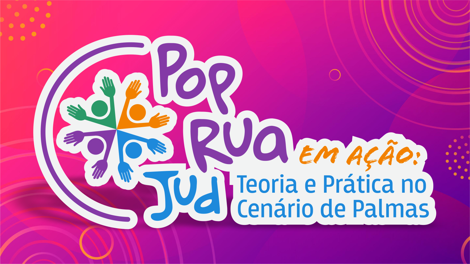 POP RUA JUD EM AÇÃO: TEORIA E PRÁTICA NO CENÁRIO DE PALMAS