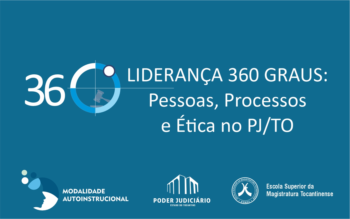 LIDERANÇA 360°: PESSOAS, PROCESSOS E ÉTICA NO PJTO