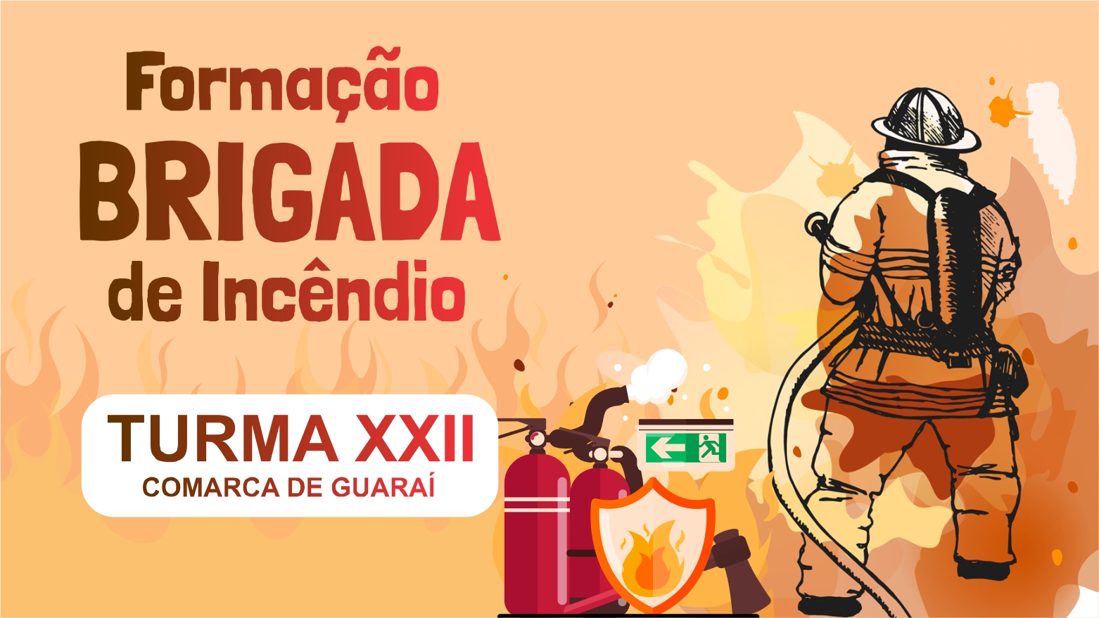 FORMAÇÃO DA BRIGADA DE INCÊNDIO - TURMA XXII: COMARCA DE GUARAÍ FORMAÇÃO DA BRIGADA DE INCÊNDIO - TURMA XXII: COMARCA DE GUARAÍ
