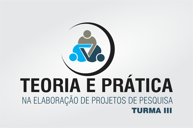 Teoria e Prática na Elaboração de Projetos de Pesquisa – Turma III