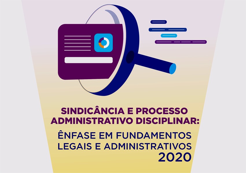 Sindicância e Processo Administrativo Disciplinar: ênfase em Fundamentos Legais e Administrativos - 2020