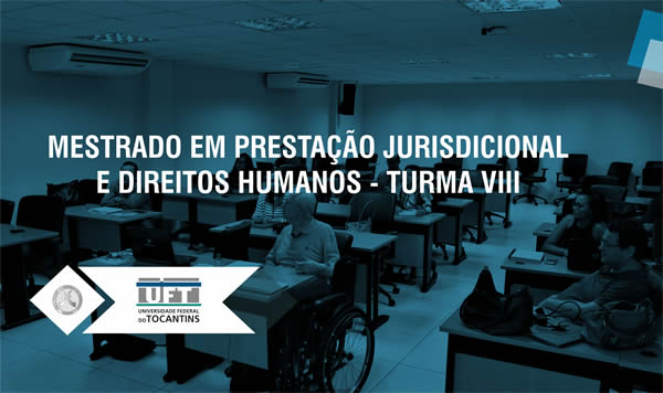 Mestrado em Prestação Jurisdicional e Direitos Humanos - TURMA 8 PERÍODO 9 A 13/11