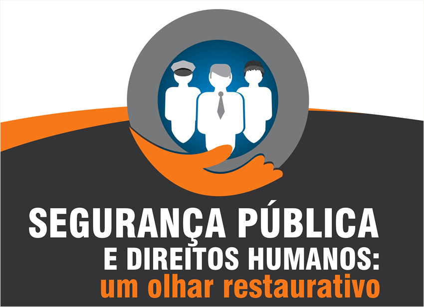 Segurança Pública e Direitos Humanos: um olhar restaurativo