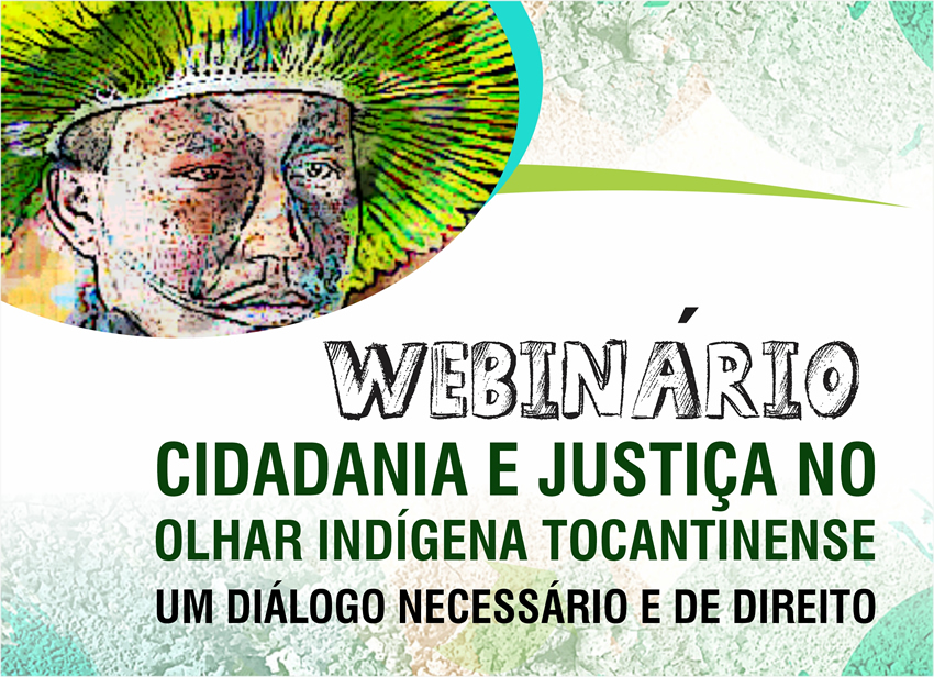 Webnário: Cidadania e Justiça no Olhar Indígena Tocantinense – Um Diálogo Necessário e de Direito