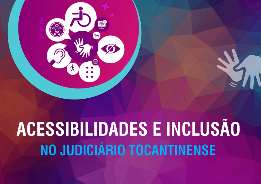 Acessibilidades e Inclusão no Judiciário Tocantinense