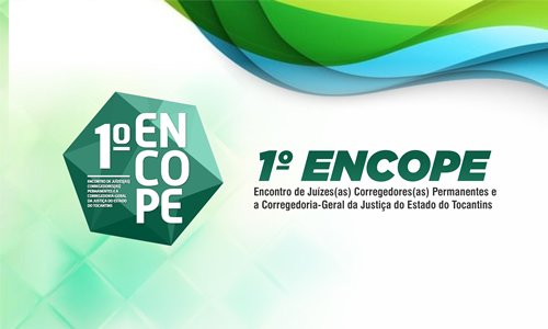 Encontro de Juízes Corregedores e Corregedoras Permanentes e a Corregedoria Geral da Justiça do Estado do Tocantins - ENCOPE